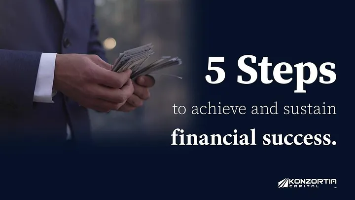 Unlocking Wealth: 5 Steps to Achieve and Sustain Financial Success
